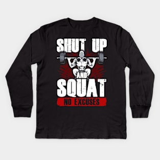 Shut Up And Squat: No Excuses Funny Gym Lifting Kids Long Sleeve T-Shirt